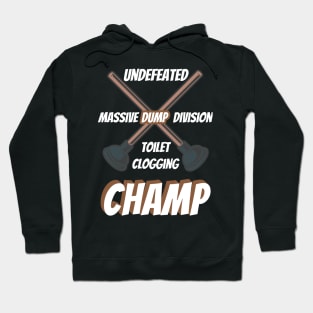 Undefeated Massive Dump Division Toilet Clogging Champ Hoodie